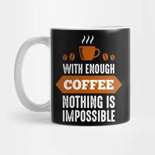 Nothing Impossible with Coffee Mug